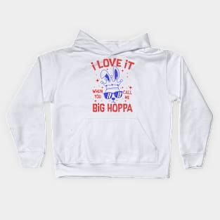 I Love It When You Call Me Big Hoppa Kids Hoodie